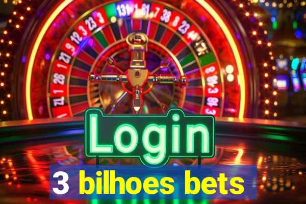 3 bilhoes bets